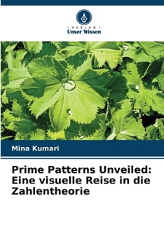 Paperback Prime Patterns Unveiled: Eine visuelle Reise in die Zahlentheorie [German] Book