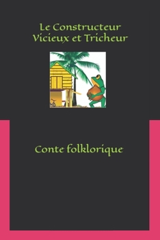 Paperback Le Constructeur Vicieux et Tricheur [French] Book