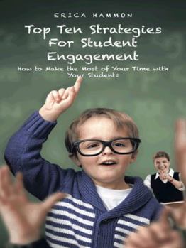 Paperback Top Ten Strategies for Student Engagement: How to Make the Most of Your Time with Your Students Book