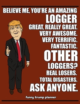 Paperback Funny Trump Planner: Funny Logger Planner for Trump Supporters (Conservative Trump Gift) Book