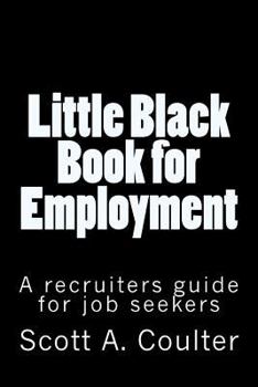 Paperback Little Black Book for Employment: A Recruiters guide for job seekers Book