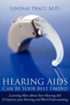 Hearing Aids   Can Be Your Best Friend: Learning More About Your Hearing Aid & Improve Your Hearing And Word Understanding