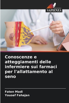 Conoscenze e atteggiamenti delle infermiere sui farmaci per l'allattamento al seno (Italian Edition)