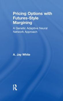 Paperback Pricing Options with Futures-Style Margining: A Genetic Adaptive Neural Network Approach Book