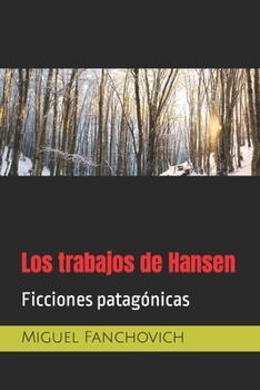 Paperback Los trabajos de Hansen: Ficciones patagónicas [Spanish] Book