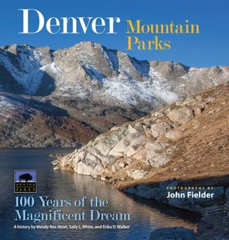 Hardcover Denver Mountain Parks: 100 Years of the Magnificent Dream Book