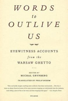 Paperback Words to Outlive Us: Eyewitness Accounts from the Warsaw Ghetto Book