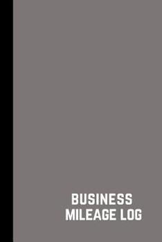 Paperback Business Mileage Log: Vehicle Mileage Journal, Mileage Log book for tax purposes, Mileage tracker notebook, Mileage Log book for Business Book
