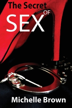 Paperback The Secret Of SEX: Everything You Need to Know About Sex... All That They Have Kept Hidden From You... Book