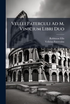 Paperback Vellei Paterculi Ad M. Vinicium Libri Duo [Latin] Book
