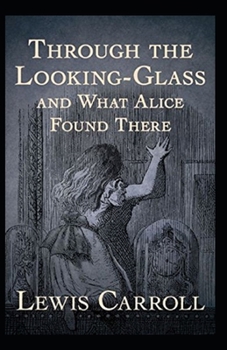 Paperback Through the Looking Glass (And What Alice Found There) Annotated Book