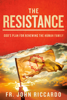 Hardcover The Resistance: God's Plan for Renewing the Human Family Book