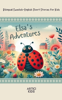 Paperback Elsa's Adventures: Bilingual Swedish-English Short Stories for Kids Book