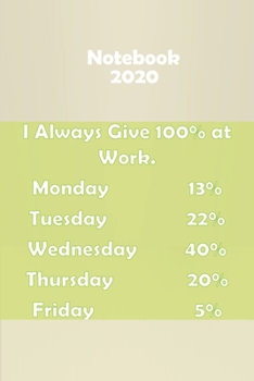 I Always Give 100% at Work: Stylish matte cover / 6x9" 100 Pages Diary / 2020 Daily Planner - To Do List, Appointment Notebook