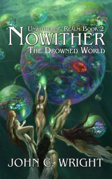Nowhither: The Drowned World - Book #2 of the Unwithering Realm