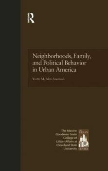 Neighborhoods, Family, and Political Behavior in Urban America: Political Behavior & Orientations (Garland Reference Library of Social Science)