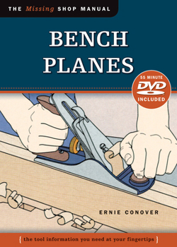 Paperback Bench Planes (Missing Shop Manual) with DVD: The Tool Information You Need at Your Fingertips [With DVD] Book