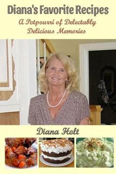 Paperback Diana's Favorite Recipes: A Potpourri of Delectably Delicious Memories Book