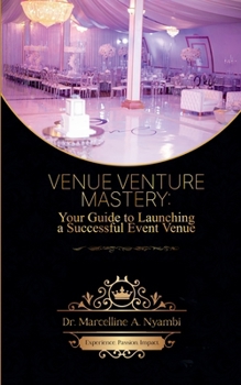 Paperback Venue Venture Mastery: Your Guide to Launching a Successful Event Venue Book