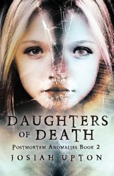 Daughters of Death - Book #2 of the Postmortem Anomalies