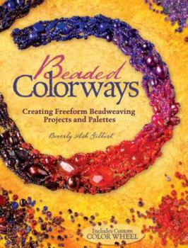 Paperback Beaded Colorways: Creating Freeform Beadweaving Projects and Palettes [With Color Wheels] Book