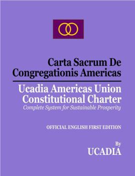 Paperback Carta Sacrum De Congregationis Americas: Ucadia Americas Union Constitutional Charter Book