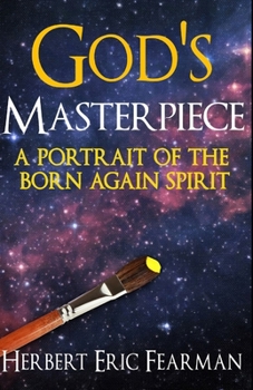 Paperback God's Masterpiece: A Portrait of The Born Again Spirit Book