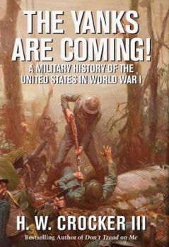Hardcover The Yanks Are Coming!: A Military History of the United States in World War I Book