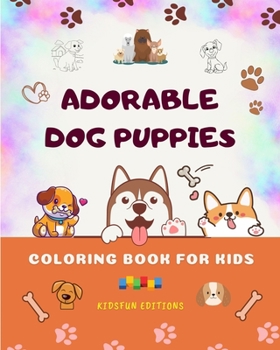 Paperback Adorable Dog Puppies - Coloring Book for Kids - Creative Scenes of Cute Baby Dogs - Perfect Gift for Children: Cheerful Images of Lovely Puppies for C Book