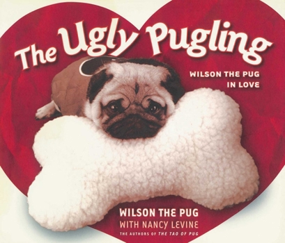 Paperback The Ugly Pugling: Wilson the Pug in Love Book