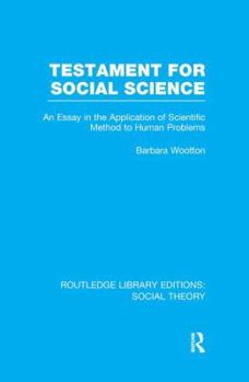 Paperback Testament for Social Science (Rle Social Theory): An Essay in the Application of Scientific Method to Human Problems Book