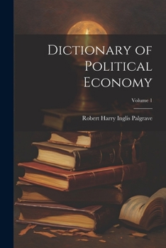 Paperback Dictionary of Political Economy; Volume 1 Book