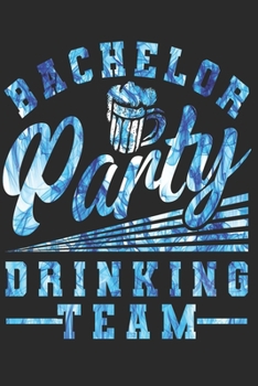 BACHELOR PARTY: Bachelor Party Notebook the perfect gift idea for all bachelor and fiancee. The paperback has 120 white pages with dot matrix that assist you in writing or sketching.