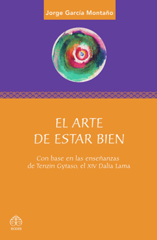 Paperback El Arte de Estar Bien: Con Base En Las Enseñanzas de Tenzin Gyatso, El XIV Dalai Lama [Spanish] Book