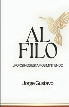 Paperback Al Filo: ...por si nos estamos mintiendo [Spanish] Book