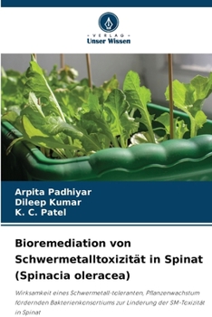 Bioremediation von Schwermetalltoxizität in Spinat (Spinacia oleracea) (German Edition)