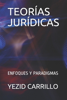 Paperback Teorías Jurídicas: Enfoques Y Paradigmas [Spanish] Book