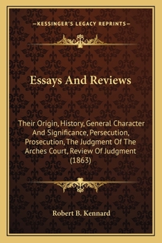 Paperback Essays And Reviews: Their Origin, History, General Character And Significance, Persecution, Prosecution, The Judgment Of The Arches Court, Book