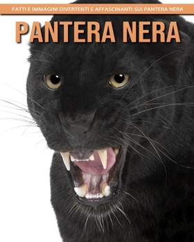 Paperback Pantera Nera - Fatti e immagini divertenti e affascinanti sui Pantera Nera [Italian] [Large Print] Book