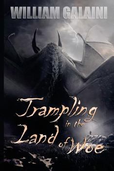 Trampling in the Land of Woe: Book One of Three
