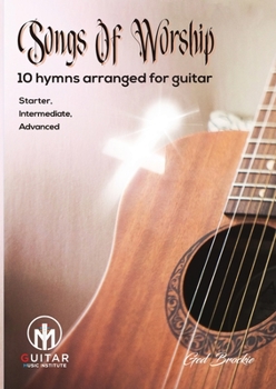 Paperback Songs Of Worship: 10 hymns arranged for guitar Starter, Intermediate, Advanced Book