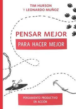 Paperback Pensar Mejor Para Hacer Mejor: Pensamiento Productivo en Acción [Spanish] Book