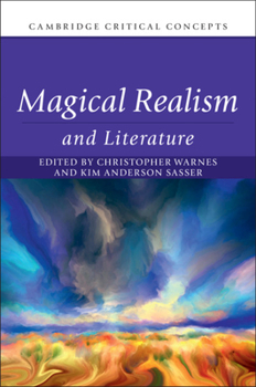 Magical Realism and Literature: Volume 1 (Cambridge Critical Concepts) - Book  of the Cambridge Critical Concepts