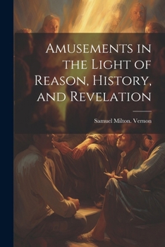 Paperback Amusements in the Light of Reason, History, and Revelation Book