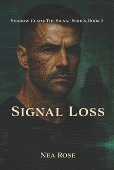Signal Loss: Every silence leaves a trace. (The Shadow Claim Series)