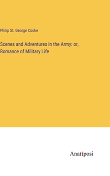 Scenes and Adventures in the Army: or, Romance of Military Life