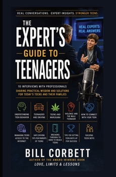 Paperback The Expert's Guide to TEENAGERS: 10 Interviews With Professionals Who Share What They've Learned Book