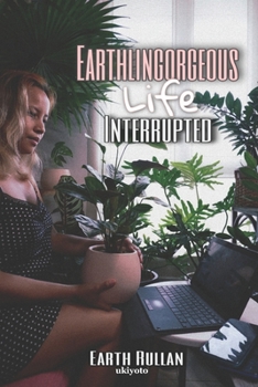 Paperback Earthlingorgeous Life Interrupted Book