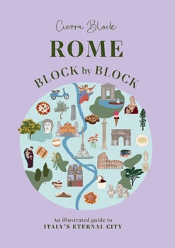 Hardcover Rome Block by Block: An Illustrated Guide to Italy's Eternal City Book