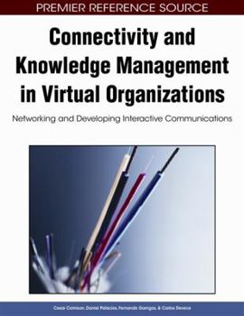 Hardcover Connectivity and Knowledge Management in Virtual Organizations: Networking and Developing Interactive Communications Book